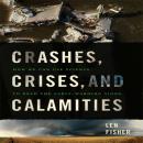Crashes, Crises, and Calamities: How We Can Use Science to Read the Early-Warning Signs, Len Fisher