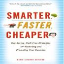 Smarter, Faster, Cheaper: Non-Boring, Fluff-Free Strategies for Marketing and Promoting Your Busines Audiobook