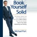 Book Yourself Solid: The Fastest, Easiest, and Most Reliable System for Getting More Clients Than Yo Audiobook