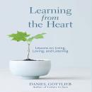 Learning from the Heart: Lessons on Living, Loving, and Listening, Daniel Gottlieb