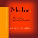 Me, Inc: How to Master the Business of Being You...A Personalized Program for Exceptional Living Audiobook