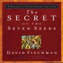 The Secret of the Seven Seeds: A Parable of Leadership and Life Audiobook