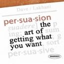 Persuasion: The Art of Getting What You Want