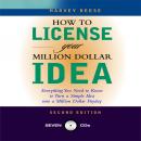How to License Your Million Dollar Idea: Everything You Need to Know to Turn a Simple Idea Into a Mi Audiobook
