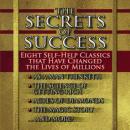 The Secrets of Success: Nine Self-Help Classics That Have Changed the Lives of Millions Audiobook