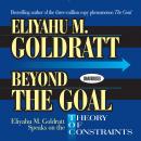 Beyond the Goal: Eliyahu Goldratt Speaks on the Theory of Constraints
