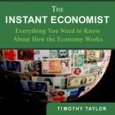 The Instant Economist: You Need to Know About How the Economy Works
