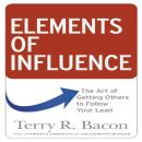 Elements of Influence: The Art of Getting Others to Follow Your Lead Audiobook