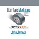Duct Tape Marketing Revised and Updated: The World's Most Practical Small Business Marketing Guide, John Jantsch