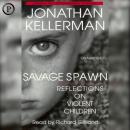 Cover of Savage Spawn: Reflections on Violent Children