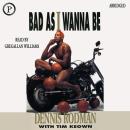 Bad as I Wanna Be Audiobook