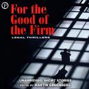 For the Good of the Firm: Legal Thrillers Audiobook