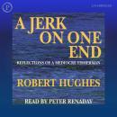 A Jerk on One End: Reflections of a Mediocre Fisherman Audiobook