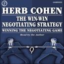 The Win-Win Negotiating Strategy: Winning the Negotiating Game Audiobook