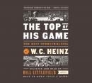 The Top of His Game: The Best Sportswriting of W. C. Heinz: A Library of America Special Publication