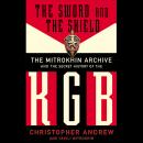 Sword and the Shield: The Mitrokhin Archive and the Secret History of the KGB, Vasili Mitrokhin, Christopher Andrew