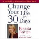Change Your Life in 30 Days: A Journey to Finding Your True Self Audiobook