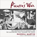 Picasso's War: The Destruction of Guernica, and the Masterpiece That Changed the World Audiobook