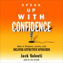 Speak Up With Confidence: How to Prepare, Learn, and Deliver Effective Speeches Audiobook