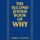 Second Jewish Book of Why, Alfred J. Kolatch
