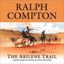 The Abilene Trail: A Ralph Compton Novel by Dusty Richards Audiobook