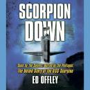 Scorpion Down: Sunk by the Soviets, Buried by the Pentagon: The Untold Story of the USS Scorpion, Ed Offley