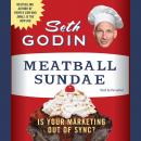 Meatball Sundae: Is Your Marketing Out of Sync?, Seth Godin
