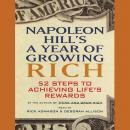 Napoleon Hill's A Year of Growing Rich: 52 Steps to Achieving Life's Rewards, Napoleon Hill