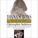 Diana's Boys: William and Harry and the Mother They Loved Audiobook