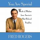 You Are Special: Neighborly Words of Wisdom from Mister Rogers, Fred Rogers