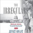 Irregulars: Roald Dahl and the British Spy Ring in Wartime Washington, Jennet Conant