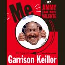 Me: By Jimmy (Big Boy) Valente As Told to Garrison Keillor, Garrison Keillor