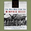 Man Who Flew The Memphis Belle, Robert Morgan