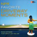 NPR Favorite Driveway Moments: Radio Stories That Won't Let You Go, NPR  