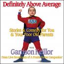 Definitely Above Average: Stories & Comedy for You & Your Poor Old Parents Audiobook
