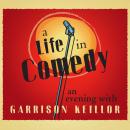 A Life in Comedy: An Evening of Favorites from a Writer's Life Audiobook