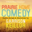 Prairie Home Comedy: Radio Songs and Sketches Audiobook