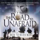 The Road to Unafraid: How the Army's Top Ranger Faced Fear and Found Courage through Audiobook