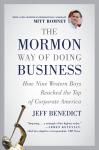 Mormon Way of Doing Business: Leadership and Success Through Faith and Family, Jeff Benedict
