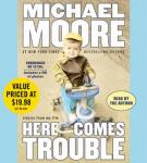 Here Comes Trouble: Stories from My Life, Michael Moore