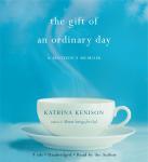 Gift of an Ordinary Day: A Mother's Memoir, Katrina Kenison