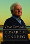 True Compass: A Memoir, Edward M. Kennedy