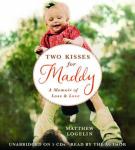 Two Kisses For Maddy: A Memoir of Loss & Love, Matt Logelin