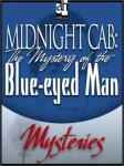 Midnight Cab: The Mystery of the Blue-eyed Man