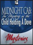 Midnight Cab: The Mystery of the Child Holding A Dove, James W. Nichol