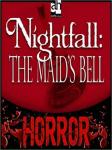 Nightfall: The Maid's Bell
