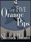 Sherlock Holmes: The Five Orange Pips, Sir Arthur Conan Doyle