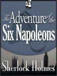 Sherlock Holmes: The Adventure of the Six Napoleons, Sir Arthur Conan Doyle
