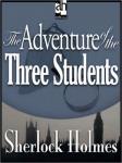 Sherlock Holmes: The Adventure of the Three Students, Sir Arthur Conan Doyle