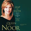 Leap of Faith: Memoirs of an Unexpected Life, Noor Al-Hussein